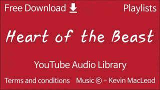 Heart of the Beast   YouTube Audio Library