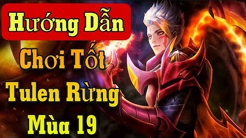 Top Tulen | Hướng Dẫn Cách Chơi Tulen Rừng Mùa 19 Hack Dame | Liên Quân Mobile