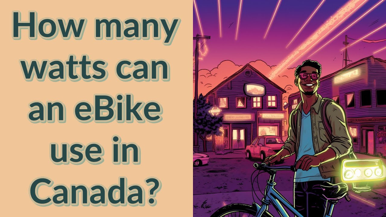 How Many Watts Can An EBike Use In Canada YouTube How Many Watts Can An EBike Use In Canada YouTube