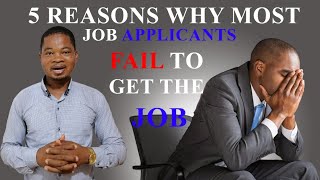 5 REASONS WHY MOST JOB APPLICANTS FAIL TO GET THE JOB OF THEIR DREAM