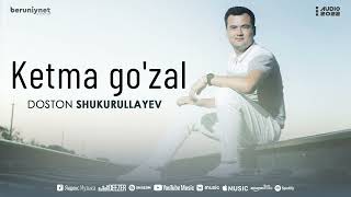 Doston Shukurullayev - Ketma go'zal (Audio 2022)