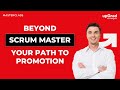 Beyond Scrum Master Navigating Your Path to Promotions | Webinar | Upgrad Knowledgehut