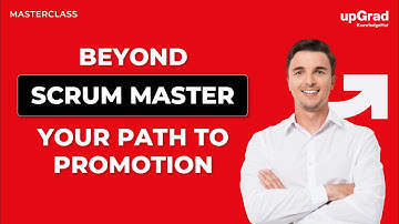 Beyond Scrum Master Navigating Your Path to Promotions | Webinar | Upgrad Knowledgehut