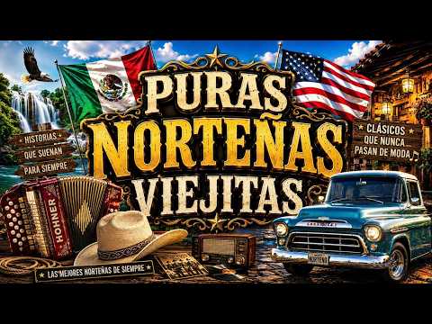 PURAS NORTEÑAS VIEJITAS 🤠 CANCIONES NORTEÑAS CLÁSICAS PARA RECORDAR 2026