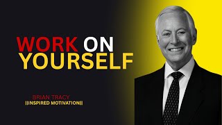 5 Things You Must Work On Every Day Brian Tracy Best Motivational Speech