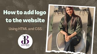 #2 How to add logo to the website using HTML and CSS | Nisha banger | SkillBout