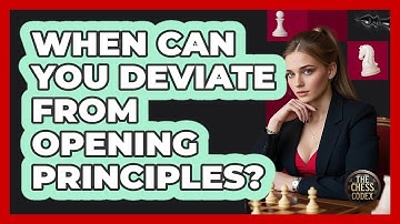 When Can You Deviate From Opening Principles?