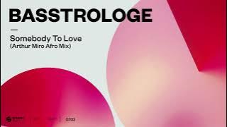 Basstrologe - Somebody To Love (Arthur Miro Afro Mix) [Official Audio]