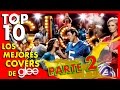 Los 10 Mejores Covers de Glee (PARTE 2) - Top Ten #47 | Popcorn News