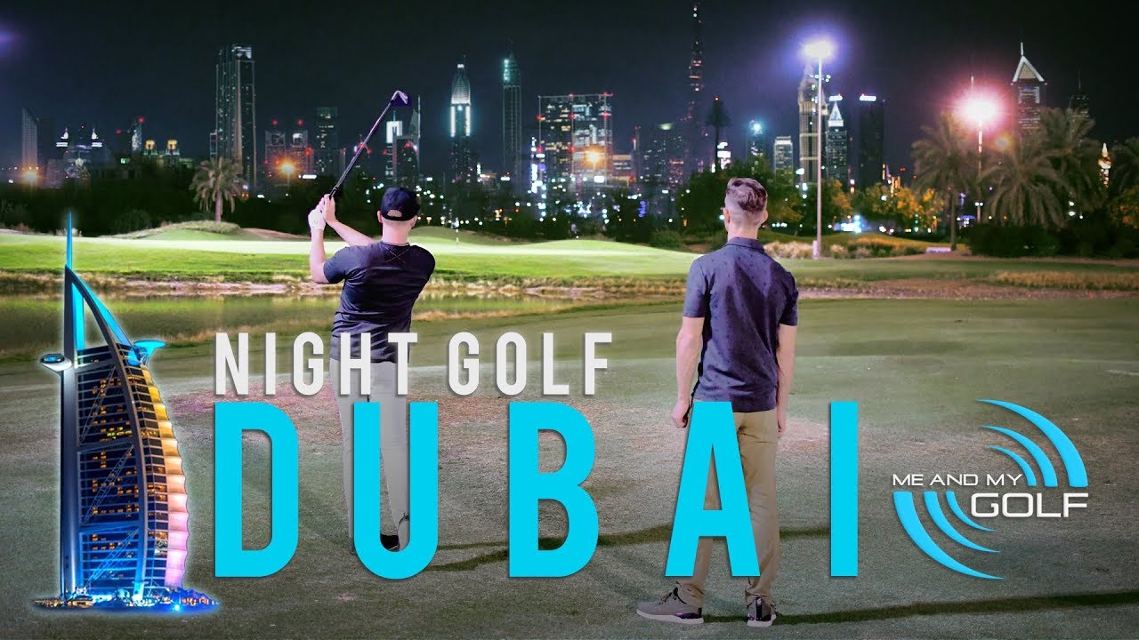 BEHIND THE SCENES NIGHT GOLF MATCH IN DUBAI YouTube
