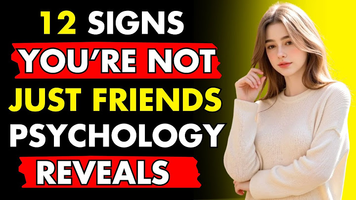 If Someone Shows These Signs, You're Not Just a Friend | Psychology Says