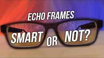 Do The Amazon Echo Frames Make Sense in 2024? (And What I