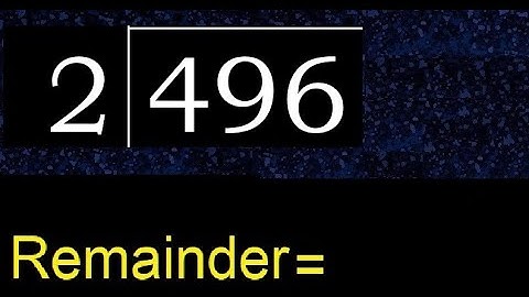 Divide 496 by 2 , remainder  . Division with 1 Digit Divisors . How to do