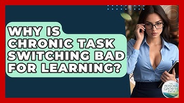 Why Is Chronic Task Switching Bad For Learning? - The Personal Growth Path