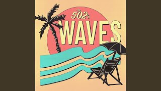 Video thumbnail of "The 502s - Waves"