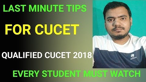 LAST MINUTE TIPS FOR CUCET 2021