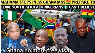 😳E-CHOKE‼️ MAHAMA STEPS IN AS GHANAIANS🇬🇭 PREPARE TO LEAVE SOUTH AFRICA🇿🇦 NIGERIANS🇳🇬 CAN'T BELIEVE 