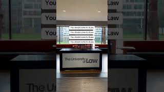 You should come to The University of Law