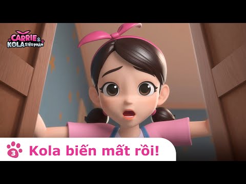 [Carrie và Siêu Kola] Tập 04. Kola ơi, em đi đâu rồi?