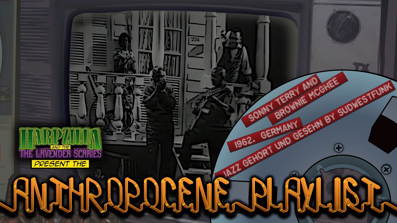 Anthropocene Playlist | Sonny Terry & Brownie McGhee - "Hootin' the Blues"