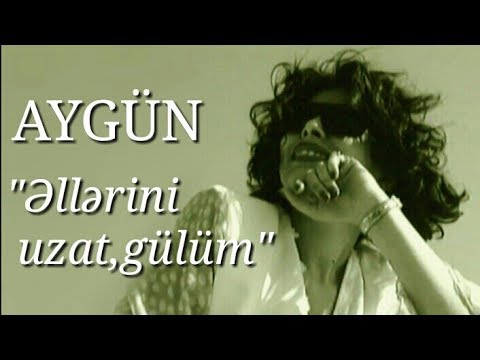 Aygün Kazımova - Əllərini Uzat, Gülüm