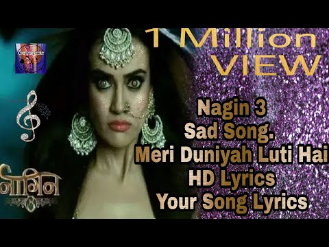 Nagin 3 New Song ||Meri Duniya Luti hai|| Your Song Lyrics