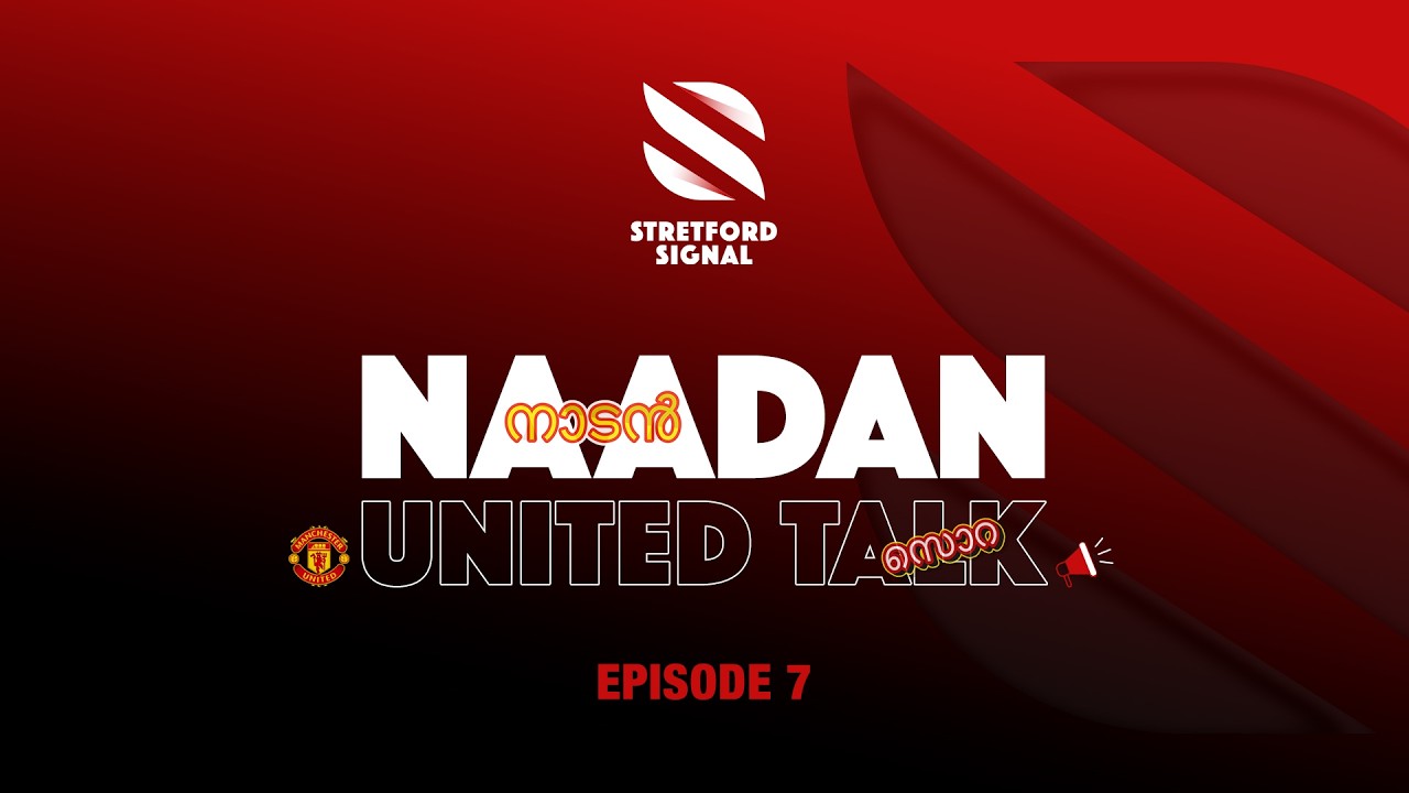 Naadan United Talk Ep 7 🔴 | United-ന്റെ ഭാവി എന്ത്? | Live Q&A Malayalam