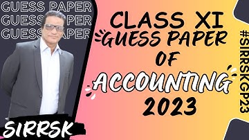 Guess Paper of Accounting 2023 -Class 11th Guess Paper of Accounting -Commerce Group GP - #sirrskgp