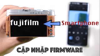 Hướng dẫn nâng cấp phần mềm máy ảnh Fujifilm bằng smartphone screenshot 2