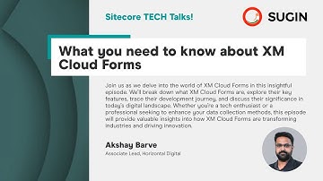 Sitecore TECH Talks - What you need to know about Sitecore XM Cloud Forms - Akshay Barve