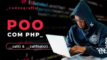 T03E27 - PROGRAMAÇÃO ORIENTADA A OBJETOS COM PHP | MÉTODOS MÁGICOS __CALL E __CALLSTATIC