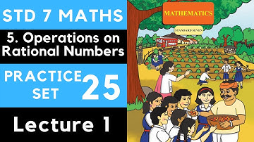 7th Maths Practice Set 25 Lecture 1| Chapter 5 Operations on Rational Numbers | Class 7 Maharashtra