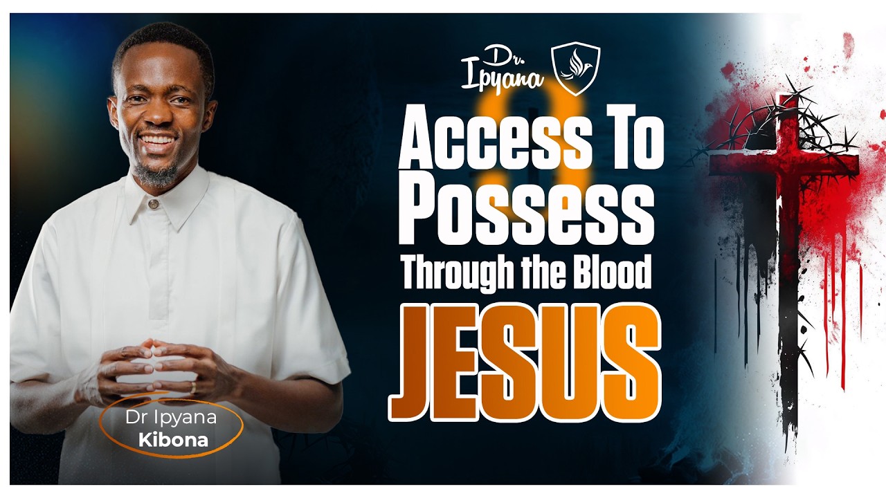 Access To Possess Through the Blood of JESUS // Kumiliki Kwa Kupitia Damu Ya YESU / Dr Ipyana Kibona