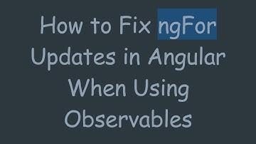 How to Fix ngFor Updates in Angular When Using Observables