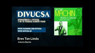 Miniatura de vídeo de "Antonio Machin - Eres Tan Linda"