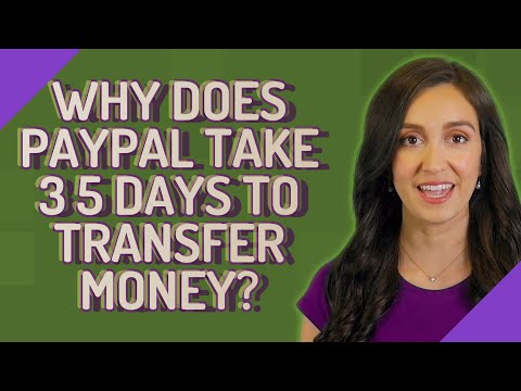 Why does PayPal take 3 5 days to transfer money?