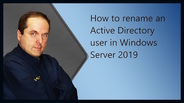 How to rename an Active Directory user in Windows Server 2019