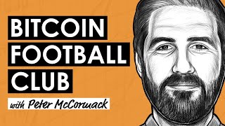 The Business of Football and Bitcoin w/ Peter McCormack (BTC179)
