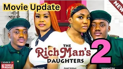 THE RICH MAN'S DAUGHTERS - 2 (New  Movie) Angel Unigwe, Emmanuel Nse, Mercy Kenneth #newmovie2024
