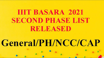BASARA IIIT 2021 SECOND PHASE LIST RELEASED/NCC/PH/CAP AND UNFILLED GLOBAL CATEGORY IS RELEASED