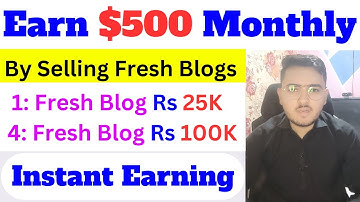 Earn Money By Selling Fresh Blogs | Instant Earning Method For Students | Copy Paste Work