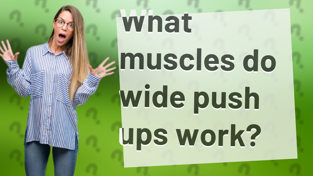 What Muscles Do Wide Push Ups Work YouTube what-muscles-do-wide-push-ups-work-youtube