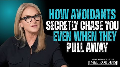 How Avoidants Secretly Chase You Even When They Pull Away — Mel Robbins Motivational Speech