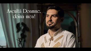 Asculta Doamne doina mea!