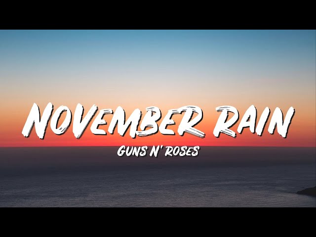 November Rain Lyrics - Guns N' Roses - Lyric Top Song class=