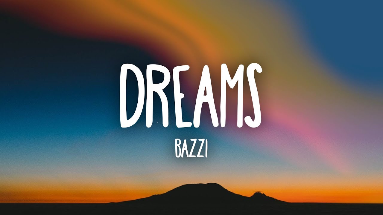 Bazzi   Dreams Lyrics