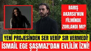 İsmail Ege Şaşmaz Evlenirken Kimden Izin Aldı? Barış Akarsu Merhaba Filmi Için Özel Açıklamalar