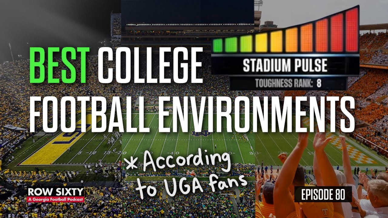 The BEST College Football Environments | Row Sixty #80 | UGA Podcast