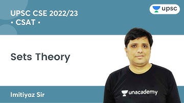 CSAT | Sets Theory | UPSC CSE/IAS 2022/23 | Unacademy UPSC | Imitiyaz Sir