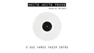 Muito Muito Pouco - Arnaldo Antunes (lyric-video)
